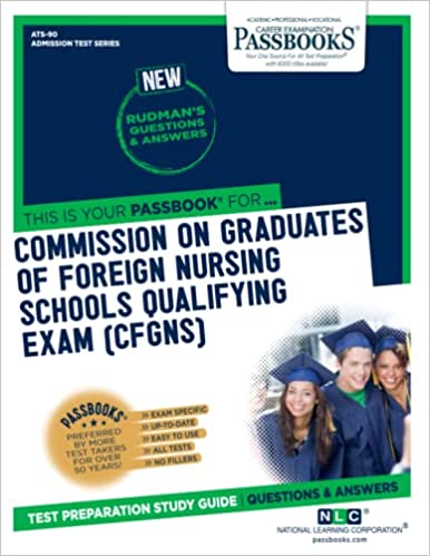 Commission On Graduates Of Foreign Nursing Schools Qualifying Examination (CGFNS) (ATS-90): Passbooks Study Guide (90) (Admission Test Series) - Epub + Conveted Pdf